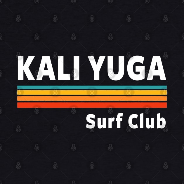 Surf The Kali Yuga by ShirtFace